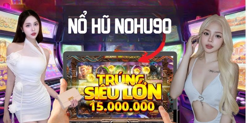 Nổ hũ Nohu90 